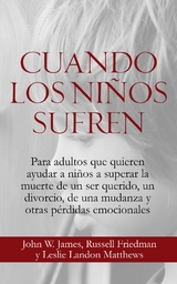 Cuando los Niños Sufren - John W James, Russell Friedman