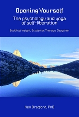 Opening Yourself: The psychology and yoga of self-liberation -  Ken Bradford