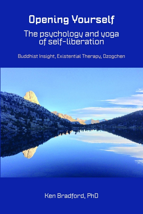 Opening Yourself: The psychology and yoga of self-liberation -  Ken Bradford