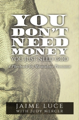 You Don't Need Money, You Just Need God - Jaime Luce