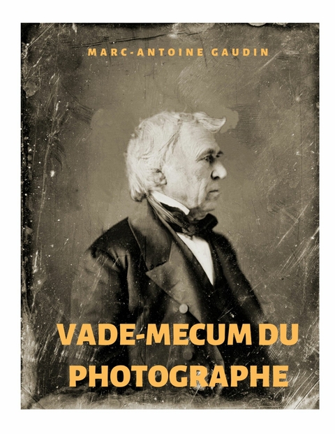 Vade-mecum du photographe - Marc-Antoine Gaudin