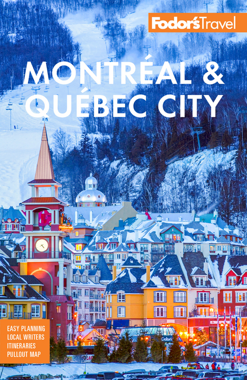 Fodor's Montreal & Quebec City -  Fodor's Travel Guides