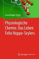 Physiologische Chemie. Das Leben Felix Hoppe-Seylers - Georg Hoppe-Seyler