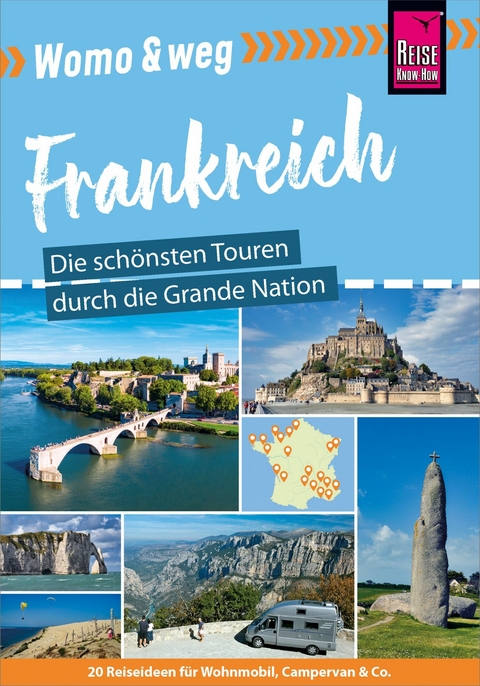 Reise Know-How Womo & weg: Frankreich – Die schönsten Touren durch die Grande Nation - Gaby Gölz, Rainer Höh, Stefan Höh, Muriel Brunswig, Lucia Vallerius