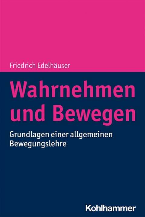 Wahrnehmen und Bewegen - Friedrich Edelhäuser