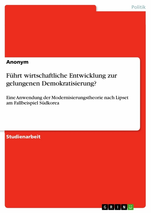 Führt wirtschaftliche Entwicklung zur gelungenen Demokratisierung?