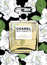 Chanel in 55 Objects -  Emma Baxter-Wright