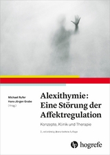 Alexithymie: Eine Störung der Affektregulation - 