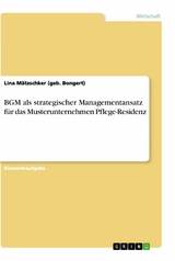 BGM als strategischer Managementansatz für das Musterunternehmen Pflege-Residenz - Lina Mätzschker (geb. Bongert)