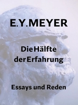 Die Hälfte der Erfahrung - E. Y. Meyer