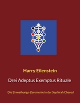 Drei Adeptus Exemptus Rituale - Harry Eilenstein