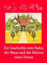 Die Geschichte vom Hahn, der Maus und der kleinen roten Henne - 