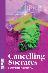 Cancelling Socrates (NHB Modern Plays) -  Howard Brenton