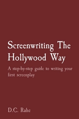 Screenwriting The Hollywood Way - D.C. Rahe