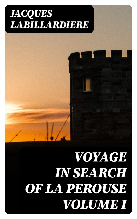 Voyage In Search Of La Perouse Volume I - Jacques Labillardiere