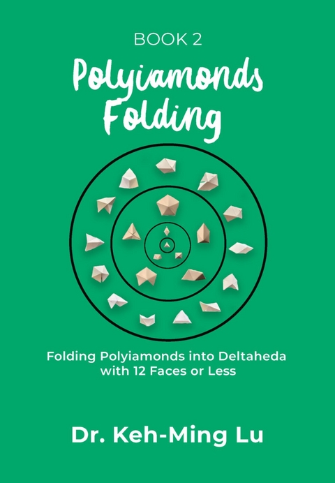 Polyiamonds Folding: Folding Polyiamonds into Deltaheda with 12 Faces or Less -  Dr. Keh-Ming Lu