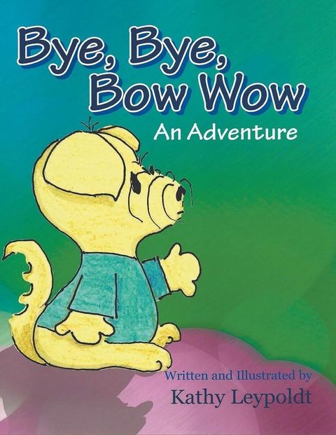 Bye, Bye, Bow Wow - Kathy Leypoldt