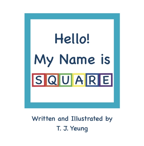 Hello! My Name is Square -  T. J. Yeung