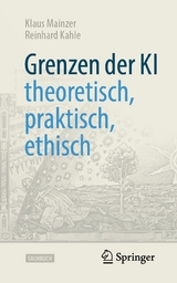 Grenzen der KI – theoretisch, praktisch, ethisch - Klaus Mainzer, Reinhard Kahle