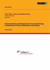 Teamentwicklung als Methode der Personalentwicklung in Unternehmen und der öffentlichen Verwaltung - Laura Forster