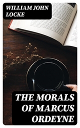 The Morals of Marcus Ordeyne - William John Locke