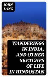 Wanderings in India, and Other Sketches of Life in Hindostan - John Lang