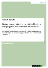 Einsatz Kooperativen Lernens in inklusiven Lerngruppen des Mathematikunterrichts - Hannah Schade