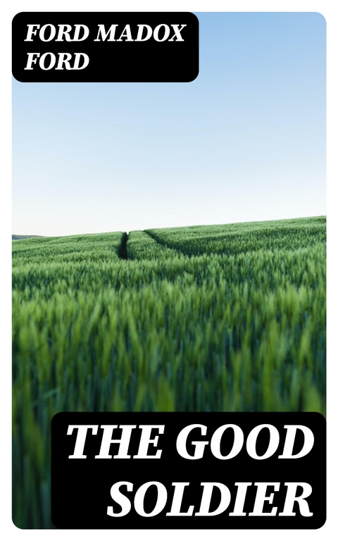 The Good Soldier - Ford Madox Ford