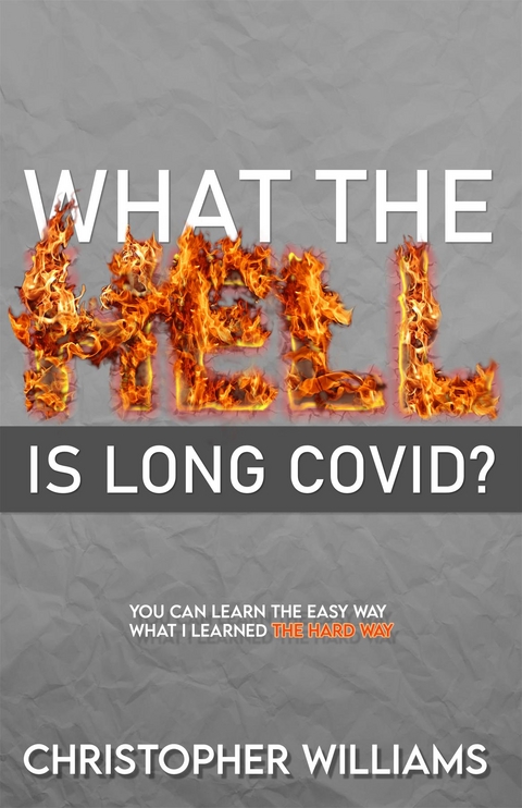 What the Hell is Long Covid -  Christopher Williams