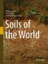 Soils of the World - Wolfgang Zech, Peter Schad, Gerd Hintermaier-Erhard