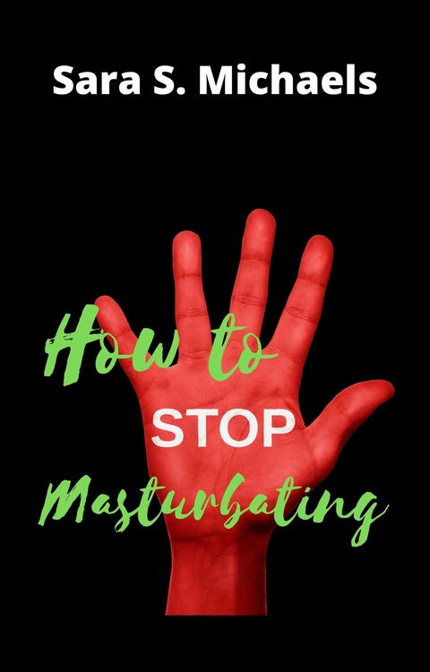 How to Stop Masturbating - S. Sara Michaels