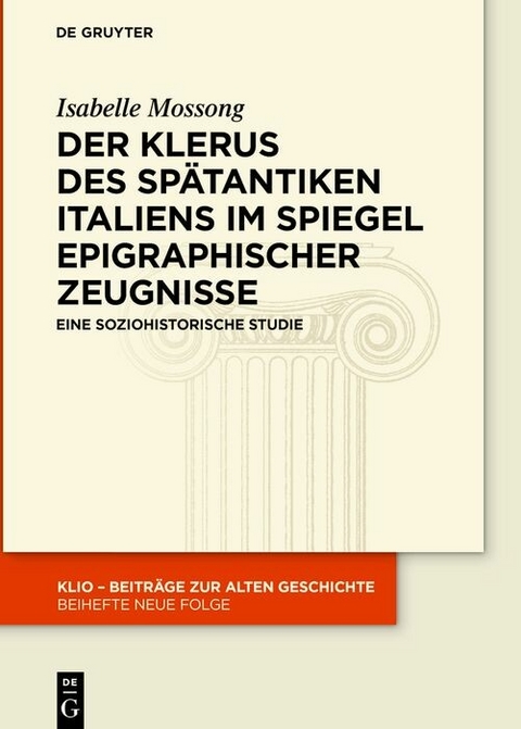 Der Klerus des spätantiken Italiens im Spiegel epigraphischer Zeugnisse - Isabelle Mossong