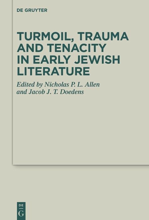 Turmoil, Trauma and Tenacity in Early Jewish Literature - 