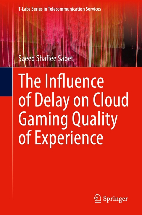 The Influence of Delay on Cloud Gaming Quality of Experience - Saeed Shafiee Sabet