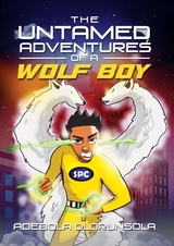 The untamed adventures of a Wolf Boy - Adebola Olorunsola