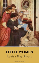 Little Women - Louisa May Alcott, Classics for all