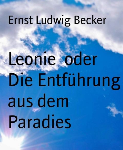 Leonie  oder Die Entführung aus dem Paradies - Ernst Ludwig Becker