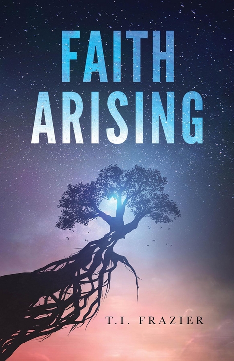 Faith Arising -  T.I. Frazier