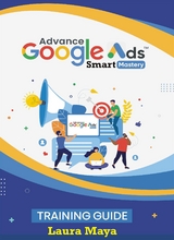 Advance Google Ads Master Training Guide - Laura Maya