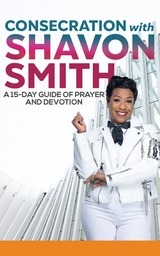 Consecration with Shavon Smith - Shavon Smith