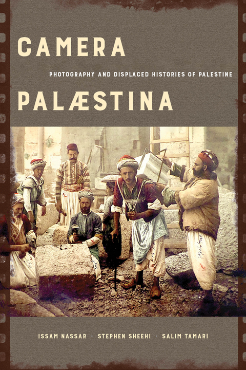 Camera Palaestina - Issam Nassar, Stephen Sheehi, Salim Tamari