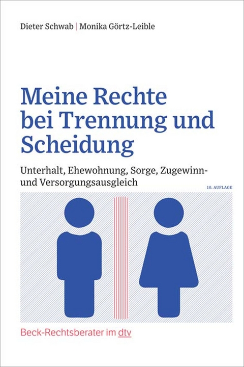 Meine Rechte bei Trennung und Scheidung - Dieter Schwab, Monika Görtz-Leible