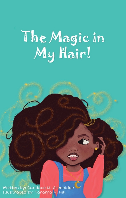 The Magic in My Hair! - Candace S Greenidge