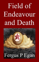 Field of Endeavour and Death - Fergus P Egan