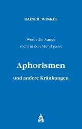 Aphorismen und andere Kränkungen - Rainer Winkel