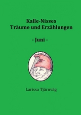 Kalle-Nisses Träume und Erzählungen - Juni - - Larissa Tjärnväg