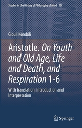 Aristotle. On Youth and Old Age, Life and Death, and Respiration 1-6 - Giouli Korobili