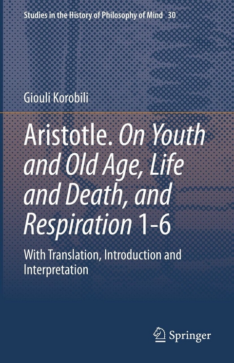 Aristotle. On Youth and Old Age, Life and Death, and Respiration 1-6 - Giouli Korobili