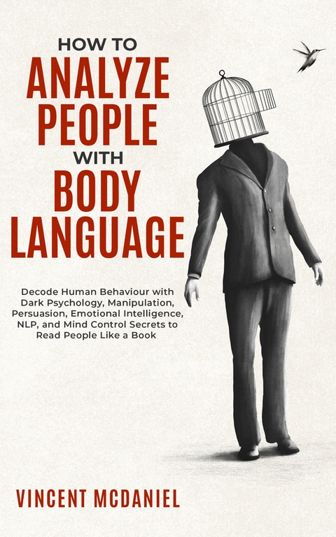 How To Analyze People with Body Language - Vincent McDaniel