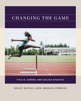 Changing the Game - Kelly McFall, Abigail Perkiss